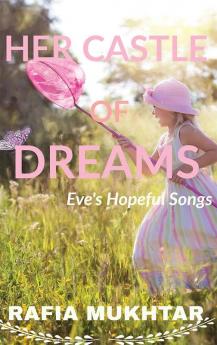 Her Castle Of Dreams : Eve's Hopeful Songs