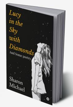 Lucy in the sky with diamonds : And some poetry