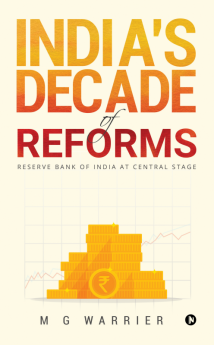 India's Decade of Reforms : Reserve Bank of India at Central Stage