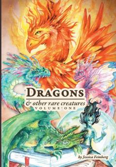 Dragons & Other Rare Creatures Volume 1 (Dragons and Other Rare Creatures)