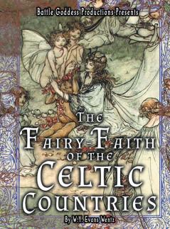 The Fairy-Faith of the Celtic Countries with Illustrations