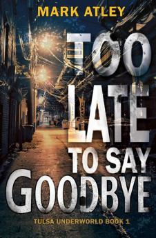 Too Late To Say Goodbye