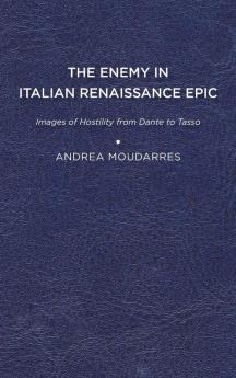The Enemy in Italian Renaissance Epic