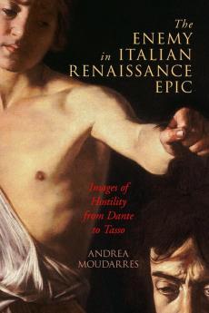 The Enemy in Italian Renaissance Epic