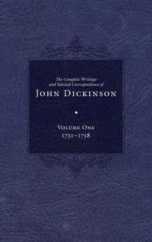 Complete Writings and Selected Correspondence of John Dickinson