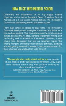 The Physician's Guide: How to Succeed as a Pre-Med and Get into Medical School