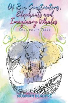 Of Boa Constrictors Elephants and Imaginary Whales: Cautionary Tales