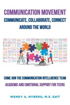 Communication Movement Communicate Collaborate Connect Around the World!: Academic and Emotional Support for Teens