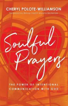 Soulful Prayers: The Power of Intentional Communication with God: 1