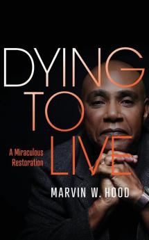 Dying To Live: A Miraculous Restoration