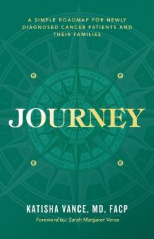 Journey: A Simple Roadmap for Newly Diagnosed Cancer Patients and Their Families