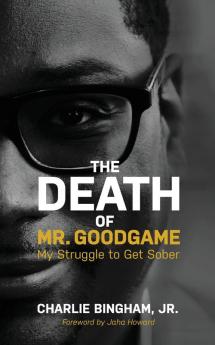 The Death of Mr.GoodGame: My Struggle to Get Sober