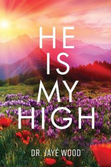 He Is My High