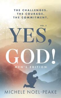 Yes, God! ﻿Volume 2 ﻿Men'S Edition﻿: The Challenges. The Courage. The Commitment.