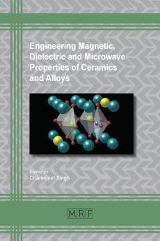 Engineering Magnetic Dielectric and Microwave Properties of Ceramics and Alloys: 57 (Materials Research Foundations)