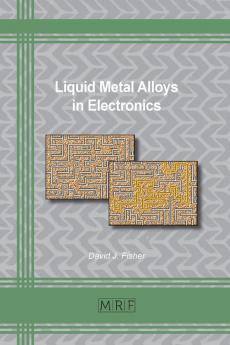 Liquid Metal Alloys in Electronics: 70 (Materials Research Foundations)