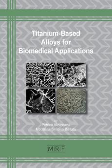 Titanium-Based Alloys for Biomedical Applications: 74 (Materials Research Foundations)