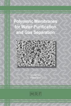 Polymeric Membranes for Water Purification and Gas Separation: 113 (Materials Research Foundations)