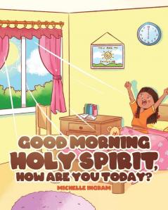 Good Morning Holy Spirit How Are You Today?