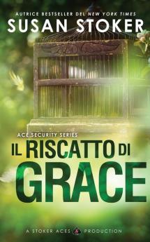 Il riscatto di Grace: 1 (Ace Security)