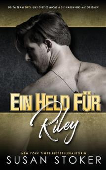Ein Held Für Riley (Delta Team Zwei 5) (German Edition)