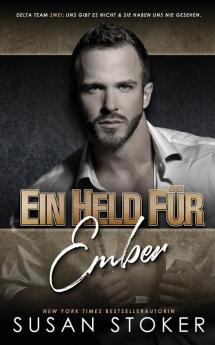 Ein Held Für Ember (Delta Team Zwei 7) (German Edition)