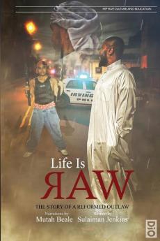 Life is Raw: The Story of a Reformed Outlaw: 3 (Hip Hop Culture and Education)