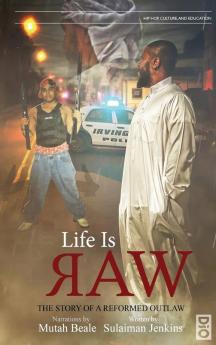 Life is Raw: The Story of a Reformed Outlaw: 3 (Hip-Hop Culture and Education)