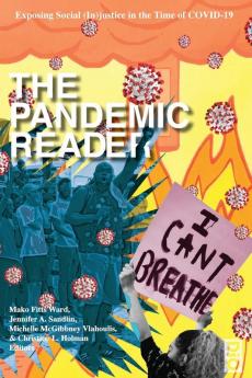 The Pandemic Reader: Exposing Social (In)justice in the Time of COVID-19: 22 (Critical Pedagogies)