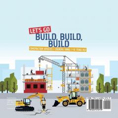 Let's Go Build Build Build Construction Vehicles Coloring Books 7-10 Years Old