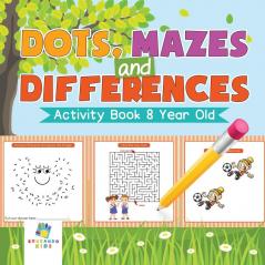 Dots Mazes and Differences | Activity Book 8 Year Old