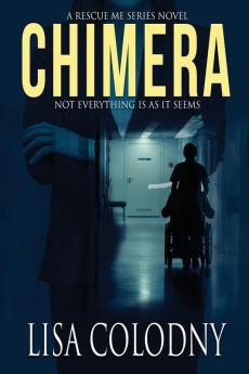 Chimera: 1 (A Rescue Me Series Novel)