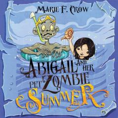 Summer: 4 (Abigail and Her Pet Zombie)