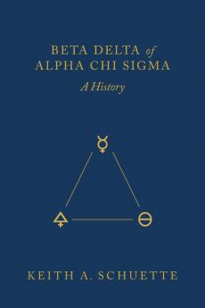 Beta Delta of Alpha Chi Sigma (A History)