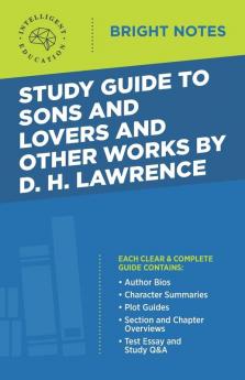 Study Guide to Sons and Lovers and Other Works by D. H. Lawrence (Bright Notes)