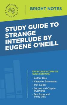 Study Guide to Strange Interlude by Eugene O'Neill (Bright Notes)