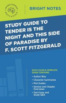 Study Guide to Tender Is the Night and This Side of Paradise by F. Scott Fitzgerald (Bright Notes)