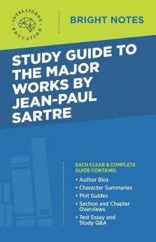 Study Guide to the Major Works by Jean-Paul Sartre (Bright Notes)