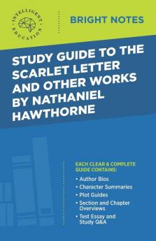 Study Guide to The Scarlet Letter and Other Works by Nathaniel Hawthorne (Bright Notes)