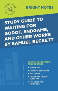 Study Guide to Waiting for Godot Endgame and Other Works by Samuel Beckett