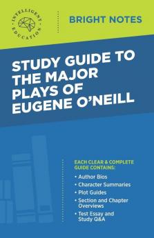 Study Guide to The Major Plays of Eugene O'Neill (Bright Notes)