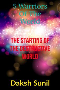 5 Warriors of The World : The Starting Of the Destructive World