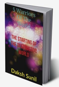 5 Warriors of The World : The Starting Of the Destructive World