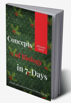 Concepts of Biology in 7-Days: Biology at a glance