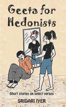 Geeta for Hedonists : A collection of short stories