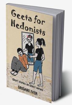 Geeta for Hedonists : A collection of short stories