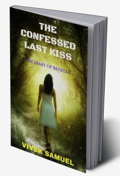 The Confessed Last Kiss : The Diary of Renelle