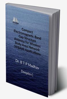 Compact Electromagnetic Band Gap Structure Antenna for Wireless Body Area Network (WBAN) Application