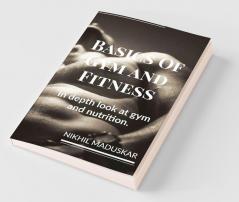 Basics Of Gym And Fitness In Depth Look And Guidance For Gym And Nutrition