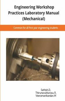 Engineering Workshop Practices Laboratory Manual (Mechanical) : Ewp Lab Manual